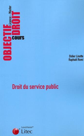 Couverture du livre « Droit du service public - objectif droit cours » de Linotte/Romi aux éditions Lexisnexis