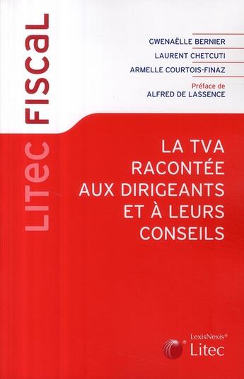 Couverture du livre « La TVA racontée aux dirigeants et à leurs conseils » de Bernier et Chetcuti et Courtois-Finaz aux éditions Lexisnexis