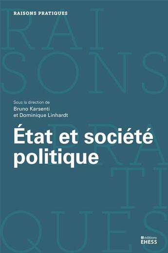 Couverture du livre « Etat et société politique » de Karsenti/Bruno et Dominique Linhardt aux éditions Ehess