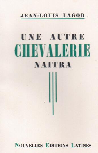 Couverture du livre « Une autre chevalerie naîtra » de Jean-Louis Lagor aux éditions Nel