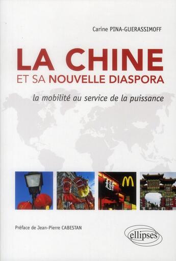 Couverture du livre « La chine et sa nouvelle diaspora. la mobilite au service de la puissance » de Carine Guerassimoff aux éditions Ellipses