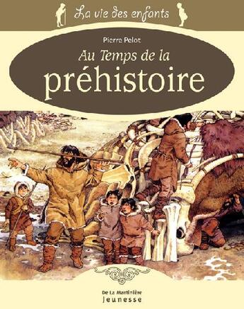 Couverture du livre « Au temps de la préhistoire » de Pierre Pelot aux éditions La Martiniere Jeunesse