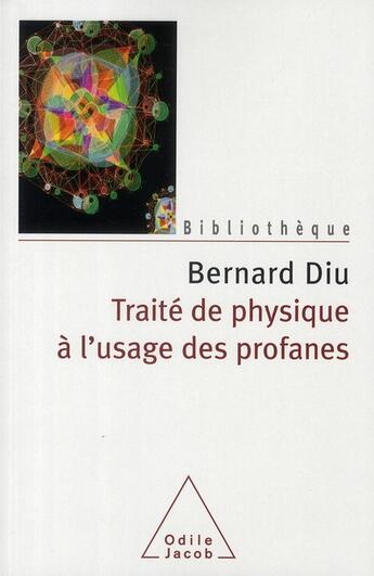 Couverture du livre « Traité de physique à l'usage des profanes » de Bernard Diu aux éditions Odile Jacob