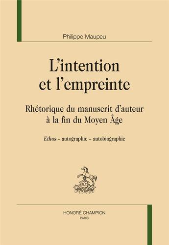 Couverture du livre « L'intention et l'empreinte » de Philippe Maupeu aux éditions Honore Champion