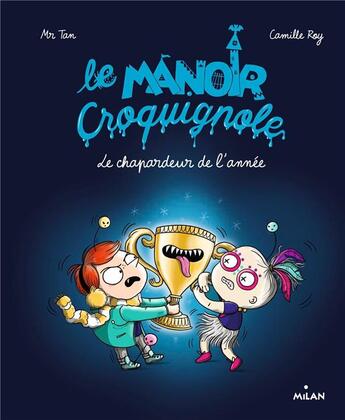 Couverture du livre « Le manoir Croquignole t.6 : le chapardeur de l'année » de Camille Roy et Mr Tan aux éditions Milan