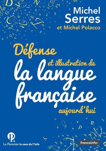 Couverture du livre « Défense et illustration de la langue française, aujourd'hui » de Michel Serres et Michel Polacco aux éditions Le Pommier