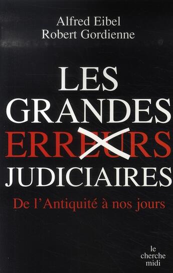 Couverture du livre « Les grandes erreurs judiciaires » de Eibel/Gordienne aux éditions Cherche Midi