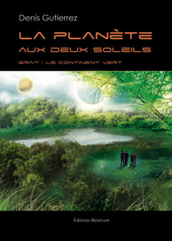 Couverture du livre « La planète aux deux soleils » de Denis Gutierrez aux éditions Benevent