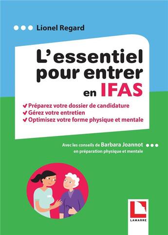 Couverture du livre « L'essentiel pour entrer en IFAS ; préparez votre dossier de candidature (édition 2021) » de Lionel Regard et Barbara Joannot aux éditions Lamarre