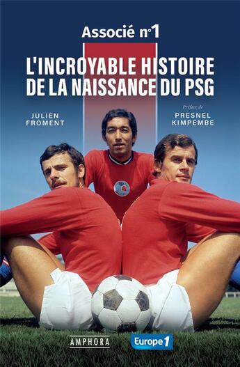 Couverture du livre « Associé numéro 1 : l'incroyable histoire de la naissance du PSG » de Julien Froment aux éditions Amphora