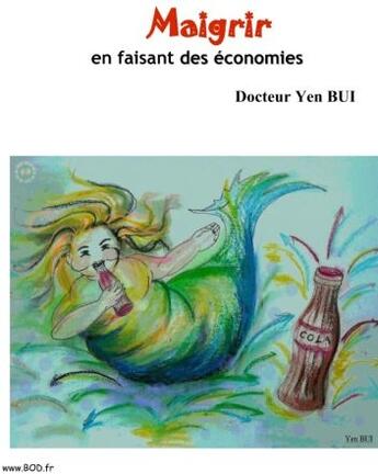 Couverture du livre « Maigrir en faisant des économies » de Bui Yen aux éditions Books On Demand