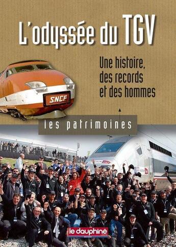 Couverture du livre « L'odyssée du TGV ; une histoire, des records et des hommes » de Jacques Pagniez aux éditions Le Dauphine Libere