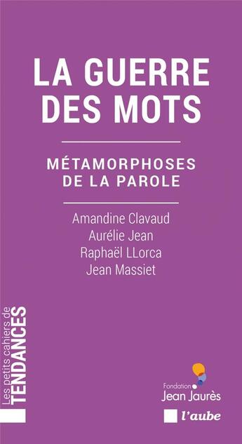 Couverture du livre « La guerre des mots - metamorphoses de la parole » de Jean/Clavaud/Llorca aux éditions Editions De L'aube