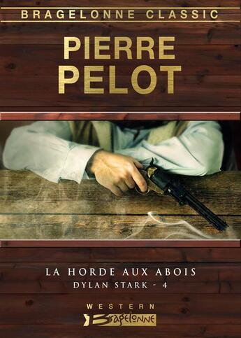 Couverture du livre « Dylan Stark Tome 4 : la horde aux abois » de Pierre Pelot aux éditions Bragelonne