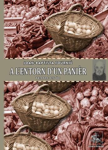 Couverture du livre « A l'entorn d'un panièr : teatre en òc » de Joan-Baptista Fournie aux éditions Editions Des Regionalismes