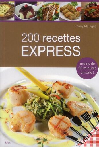 Couverture du livre « 200 recettes express » de Fanny Matagne aux éditions Ideo