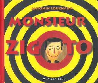 Couverture du livre « Monsieur Zigotto » de Antonin Louchard aux éditions Mila