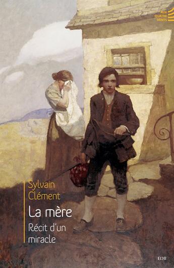 Couverture du livre « La mère ; récit d'un miracle » de Sylvain Clement aux éditions Des Beatitudes