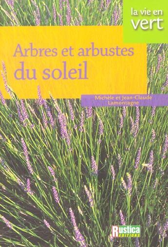 Couverture du livre « Arbres et arbustes du soleil » de Jean-Claude Lamontagne et Lamontagne Michele aux éditions Rustica