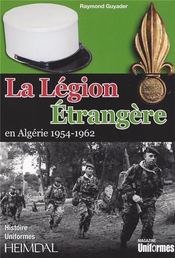 Couverture du livre « LA LEGION ETRANGERE EN ALGERIE 1954 - 1962 » de Raymond Guyader aux éditions Heimdal