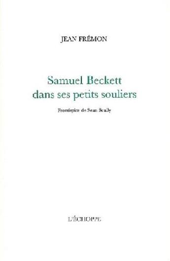 Couverture du livre « Samuel Beckett dans ses petits souliers » de Jean Fremon aux éditions L'echoppe