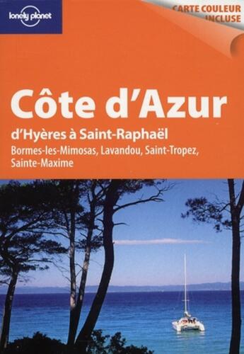 Couverture du livre « Côte d'Azur d'Hyères à Saint-Raphaël ; Bormes-les-Mimosas, Lavandou, Saint-Tropez  sainte-maxime » de Isabelle Ros aux éditions Lonely Planet France