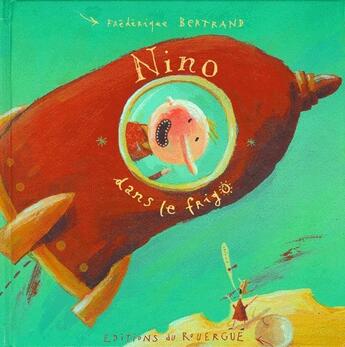 Couverture du livre « Nino dans le frigo » de Bertrand Frédérique aux éditions Rouergue