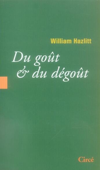 Couverture du livre « Du goût et du dégoût » de William Hazlitt aux éditions Circe