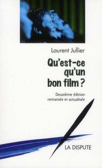 Couverture du livre « Qu'est-ce qu'un bon film ? (2e édition) » de Laurent Jullier aux éditions Dispute