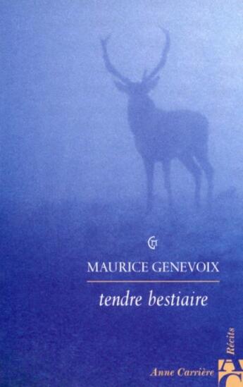 Couverture du livre « Tendre bestiaire » de Maurice Genevoix aux éditions Anne Carriere