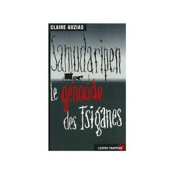 Couverture du livre « Samudaripen : le génocide des tziganes -1938 à 1945 par 100 milliers Tsiganes par nazis et alliés » de Claire Auzias aux éditions L'esprit Frappeur