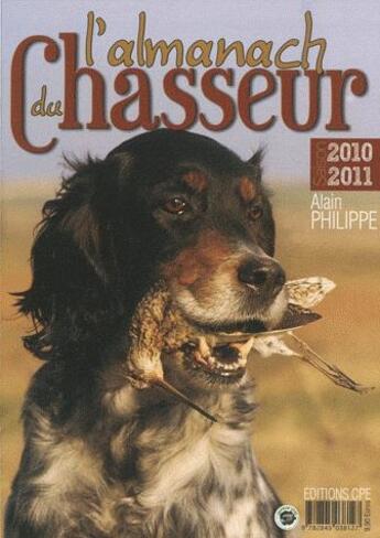 Couverture du livre « L'almanach du chasseur 2011 » de Alain Philippe aux éditions Communication Presse Edition