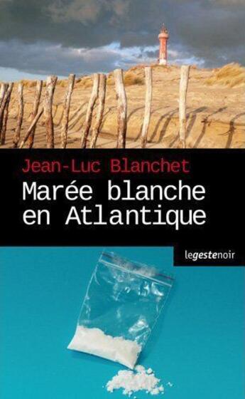 Couverture du livre « Marée blanche en Atlantique » de Jean-Luc Blanchet aux éditions Geste