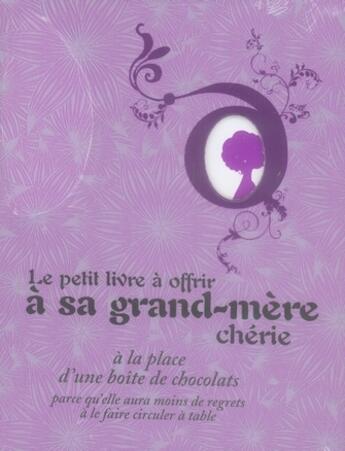 Couverture du livre « Le petit livre à offrir à sa grand-mère chérie à la place d'une boîte de chocolats » de Raphaele Vidaling aux éditions Tana