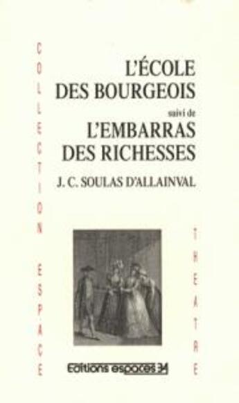 Couverture du livre « L'école des bourgeois ; l'embarras des richesses » de Jean Christine Soulas D'Allainval aux éditions Espaces 34