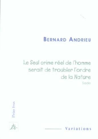 Couverture du livre « Le seul crime reel de l homme serait de troubler l ordre de la nature » de  aux éditions Pleins Feux