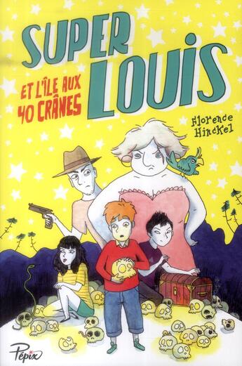 Couverture du livre « Super Louis et l'île aux 40 crânes » de Florence Hinckel aux éditions Sarbacane