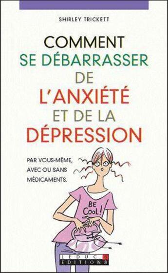 Couverture du livre « Comment se débarrasser de l'anxiété et de la dépression » de Shirley Trickett aux éditions Leduc