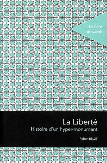 Couverture du livre « La liberté : histoire d'un hyper monument » de Robert Belot aux éditions Pu De Saint Etienne