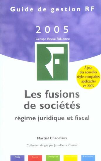 Couverture du livre « Les fusions de sociétés ; régime juridique et fiscal (édition 2005) » de Martial Chadefaux aux éditions Revue Fiduciaire
