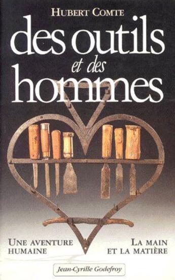 Couverture du livre « Des outils et des hommes » de Hubert Comte aux éditions Jean-cyrille Godefroy