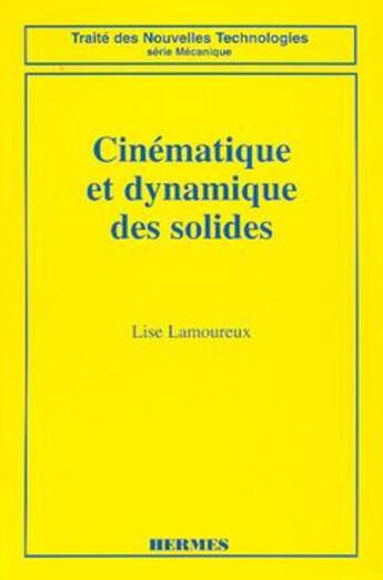 Couverture du livre « Cinematique et dynamique des solides » de Lamoureux Lise aux éditions Hermes Science Publications