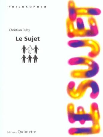 Couverture du livre « Le Sujet ; 2e Edition » de Christian Ruby aux éditions Quintette