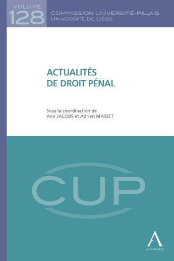 Couverture du livre « Actualites de droit penal - sous la direction de: ann jacobs, adrien masset » de  aux éditions Anthemis