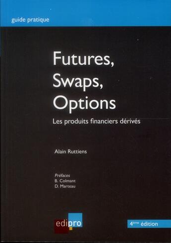 Couverture du livre « Futures, swaps, options ; les produits financiers dérivés (4e édition) » de Alain Ruttiens aux éditions Cci De Liege Edipro