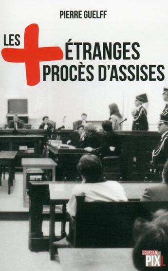 Couverture du livre « Les plus etranges proces d'assises » de Pierre Guelff aux éditions Pixl