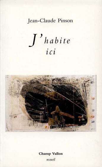 Couverture du livre « J'habite ici » de Jean-Claude Pinson aux éditions Champ Vallon