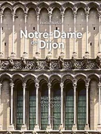 Couverture du livre « Notre-Dame de Dijon : huit siècles d'histoire » de Bacot/Balzamo/Bouye aux éditions Faton