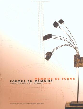 Couverture du livre « Memoire de forme, formes en memoire - art et science » de Gotthardt/Krahenbuhl aux éditions Ppur
