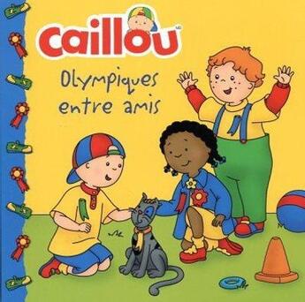 Couverture du livre « Caillou - Olympiques entre amis » de Eric Sevigny et Kim Thompson aux éditions Chouette